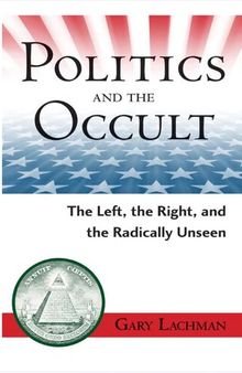 Politics and the Occult: The Left, the Right, and the Radically Unseen