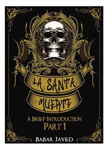 La Santa Muerte: A Brief Introduction. Part 1
