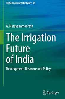 The Irrigation Future of India: Development, Resource and Policy