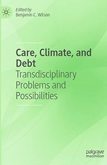 Care, Climate, and Debt: Transdisciplinary Problems and Possibilities