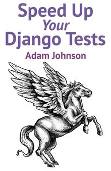 Speed Up Your Django Tests