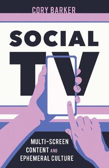 Social TV: Multiscreen Content and Ephemeral Culture