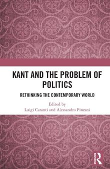 Kant and the problem of politics: rethinking the contemporary world