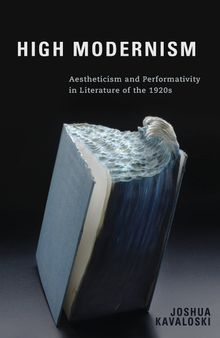 High Modernism: Aestheticism and Performativity in Literature of the 1920s (Studies in German Literature Linguistics and Culture, 155) (Volume 155)