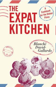 The Expat Kitchen: A Cookbook for The Global Pinoy