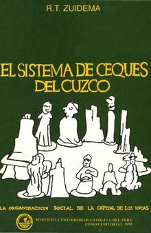 El sistema de ceques del Cuzco: La organización social de la capital de los incas. Con un ensayo preliminar