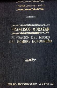 Francisco Morazán, su vida y su obra