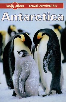 Antarctica: A Lonely Planet Travel Survival Kit