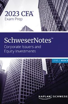 SCHWESERNOTES 2023 LEVEL I CFA BOOK 3 CORPORATE ISSUERS AND EQUITY INVESTMENTS