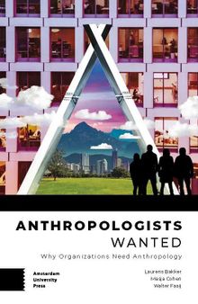 Anthropologists Wanted: Why Organizations Need Anthropology