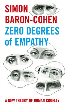 Zero Degrees of Empathy: A new theory of human cruelty