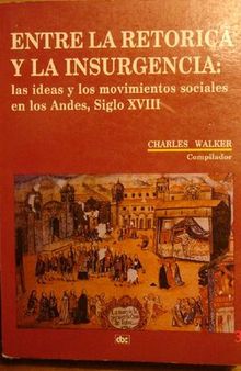 Entre la retórica y la insurgencia: las ideas y los movimientos sociales en los Andes, siglo XVIII