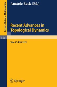 Recent Advances in Topological Dynamics: Proceedings of the Conference on Topological Dynamics, Held at Yale University 1972, in Honor of Gustav ... his Retirement