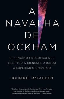 A navalha de Ockham: O princípio filosófico que libertou a ciência e ajudou a explicar o universo