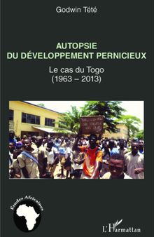 Autopsie du développement pernicieux : Le cas du Togo (1963-2013)