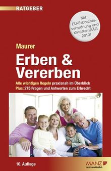 Erben & Vererben: Alle wichtigen Regeln praxisnah im Überblick. Plus 289 Fragen und Antworten zum Erbrecht