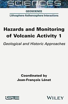 Hazards and Monitoring of Volcanic Activity, Volume 1: Geological and Historic Approaches