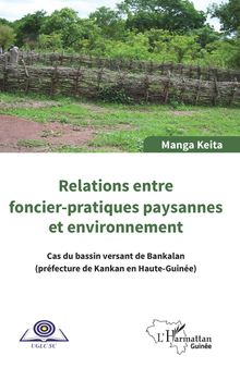 Relations entre foncier-pratiques paysannes et environnement: Cas du bassin de Bankalan (préfecture de Kankan en Haute-Guinée)