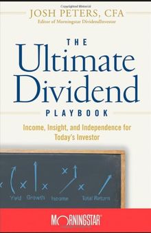 The Ultimate Dividend Playbook: Income, Insight and Independence for Today's Investor