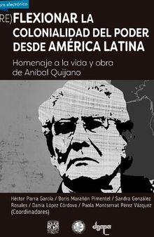 (Re)flexionar la colonialidad del poder desde América Latina. Homenaje a la vida y obra de Aníbal Quijano