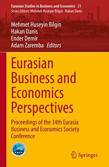 Eurasian Business and Economics Perspectives: Proceedings of the 34th Eurasia Business and Economics Society Conference