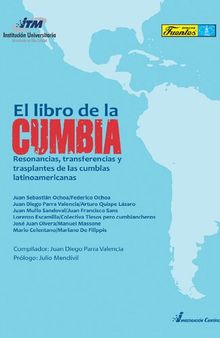 El libro de la cumbia. Resnancias, transferencias y trasplantes de las cumbias latinoamericanas