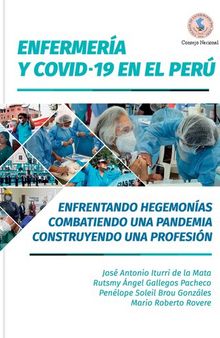 Enfermería y covid-19 en el Perú. Enfrentando hegemonías, combatiendo una pandemia, construyendo una profesión