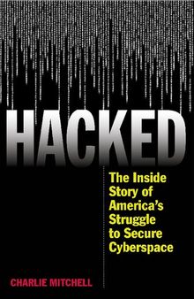 Hacked: The Inside Story Of America's Struggle To Secure Cyberspace