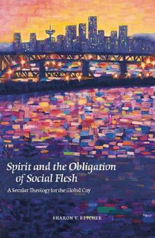 Spirit and the Obligation of Social Flesh: A Secular Theology for the Global City