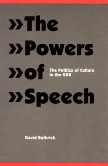 The Powers of Speech: The Politics of Culture in the GDR
