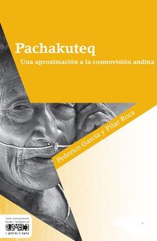 Pachakuteq. Una aproximación a la cosmovisión andina