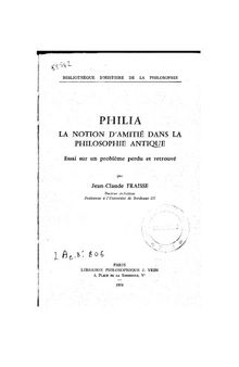 Philia La notion d’amitié dans la philosophie antique Essai sur un problème perdu et retrouvé