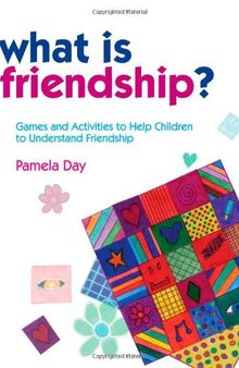 What Is Friendship?: Games and Activities to Help Children to Understand Friendship