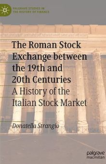 The Roman Stock Exchange between the 19th and 20th Centuries: A History of the Italian Stock Market