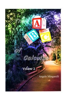 The ABC’s of Calculus Volume 2 Multi Variable