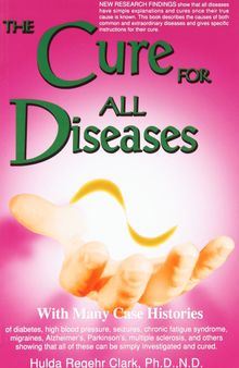 Hulda Clark The Cure for All Diseases: With Many Case Histories (Scanned Book PDF)