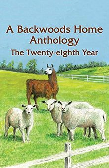 A Backwoods Home Anthology: The Twenty-eighth Year