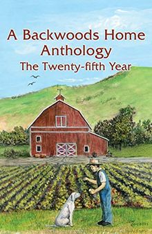 A Backwoods Home Anthology: The Twenty-fifth Year