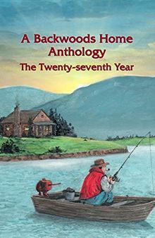 A Backwoods Home Anthology: The Twenty-seventh Year