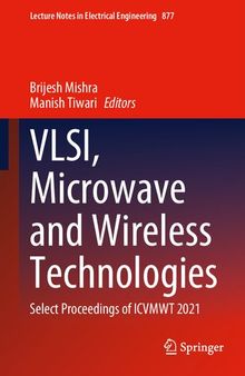 VLSI, microwave and wireless technologies : select proceedings of ICVMWT 2021