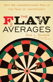 The Flaw of Averages: Why We Underestimate Risk in the Face of Uncertainty