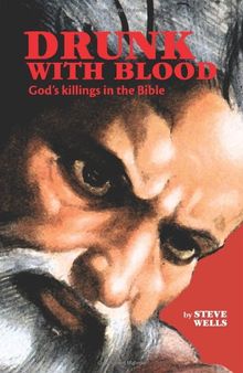 Drunk With Blood: God's killings in the Bible