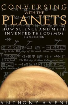 Conversing with the Planets: How Science and Myth Invented the Cosmos