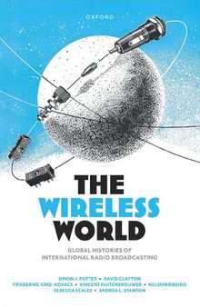 The Wireless World: Global Histories Of International Radio Broadcasting