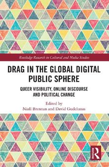 Drag in the Global Digital Public Sphere: Queer Visibility, Online Discourse and Political Change