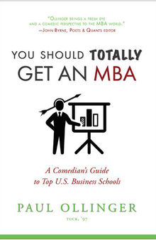 You Should Totally Get an MBA: A Comedian's Guide to Top U.S. Business Schools