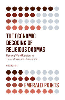 The Economic Decoding of Religious Dogmas: Ranking World Religions in Terms of Economic Consistency