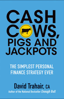 Cash Cows, Pigs and Jackpots: The Simplest Personal Finance Strategy Ever