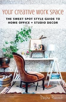 Your Creative Work Space: The Sweet Spot Style Guide to Home Office + Studio Decor