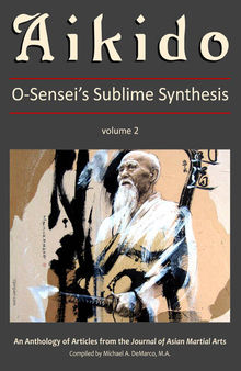 Aikido: O-Sensei's Sublime Synthesis, Vol 2